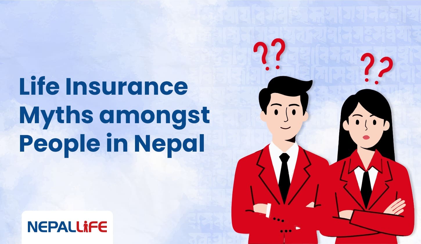 Top 6 Life Insurance Myths amongst People in Nepal