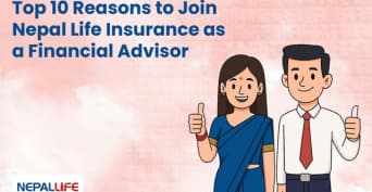 Top 10 Reason to Join Nepal Life Insurance as an Financial Advisor